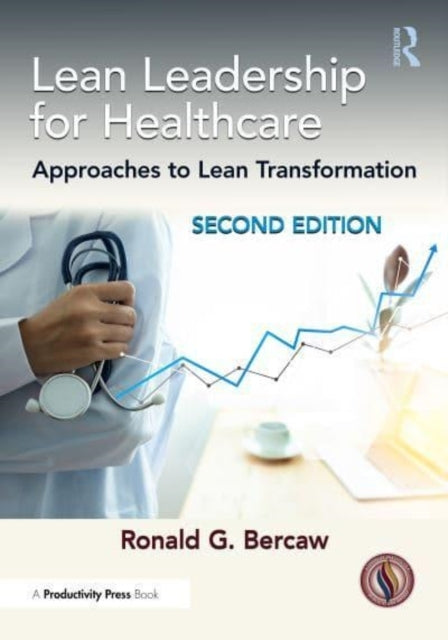 Lean Leadership For Healthcare Approaches To Lean Transforma