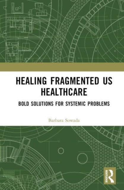 Healing The Fragmented U.S. Healthcare System Bold Solutions