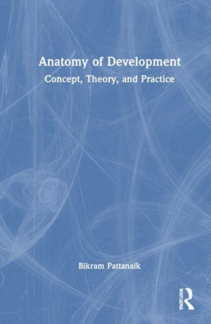 Anatomy Of Development Concept, Theory, And Practice