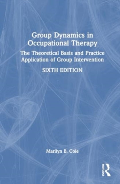 Group Dynamics In Occupational Therapy The Theoretical Basis