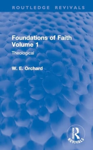 Foundations of Faith Volume 1 Theological