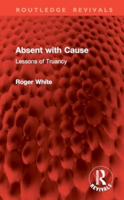 Absent With Cause Lessons of Truancy