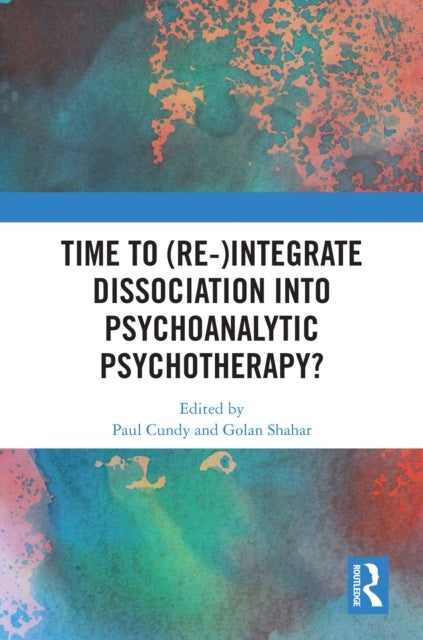 Time To Re-Integrate Dissociation Into Psychoanalytic Psycho