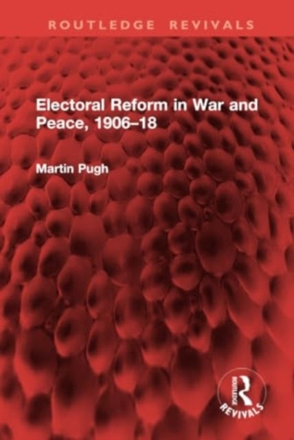 Electoral Reform In War and Peace, 1906–18