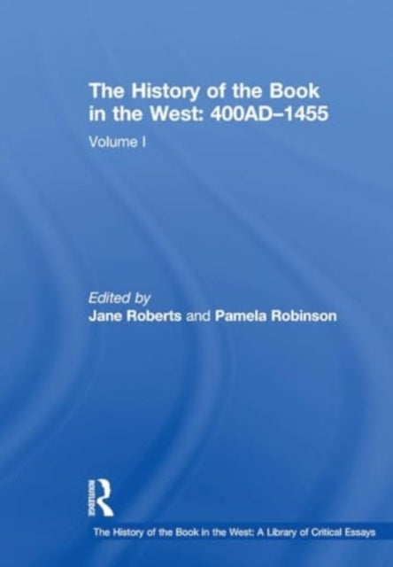The History of The Book In The West: 400Ad?1455 Volume I