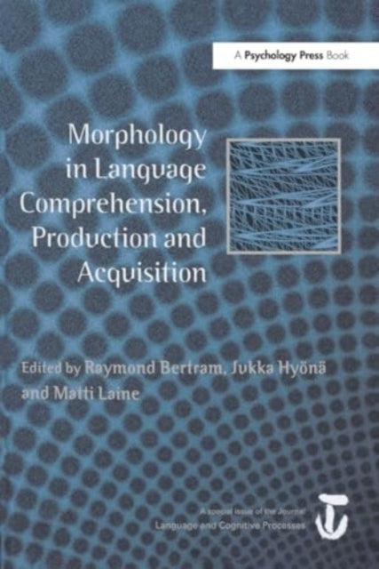Morphology In Language Comprehension, Production and Acquisi