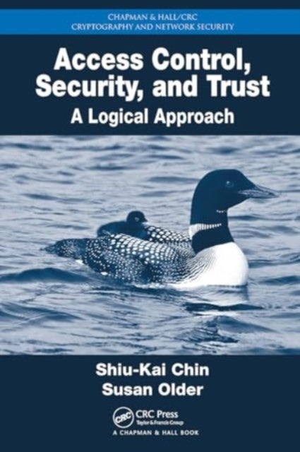 Access Control, Security, and Trust A Logical Approach