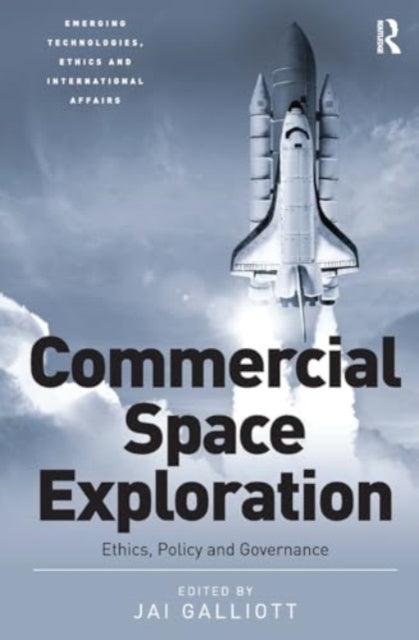 Commercial Space Exploration Ethics, Policy and Governance