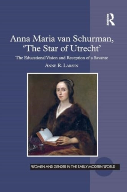 Anna Maria Van Schurman, 'The Star of Utrecht' The Education