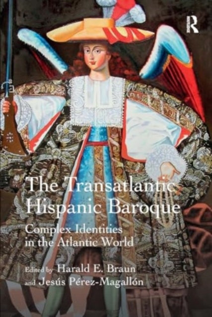 The Transatlantic Hispanic Baroque Complex Identities In The