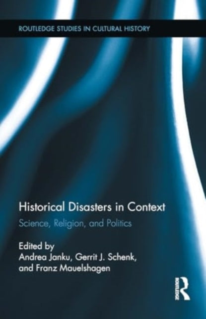 Historical Disasters In Context Science, Religion, and Polit