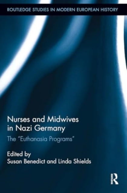 Nurses and Midwives In Nazi Germany The "Euthanasia Programs