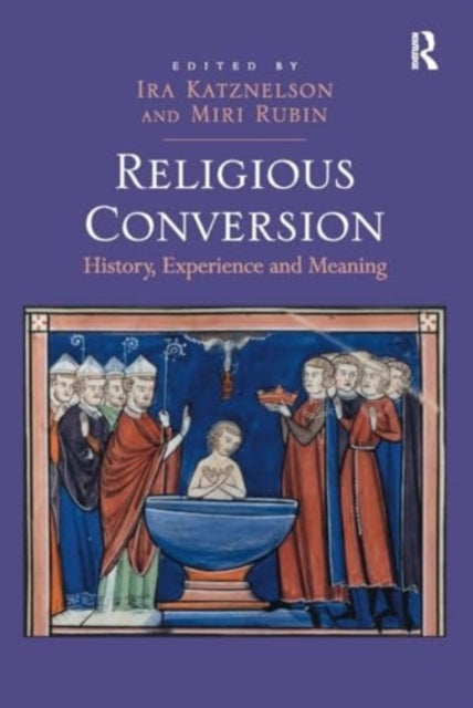 Religious Conversion History, Experience and Meaning