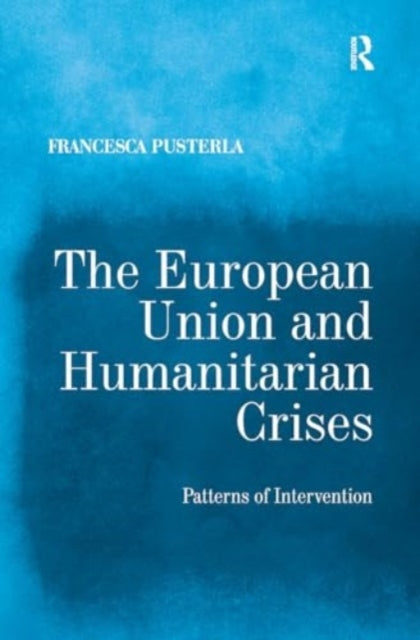 The European Union and Humanitarian Crises Patterns of Inter