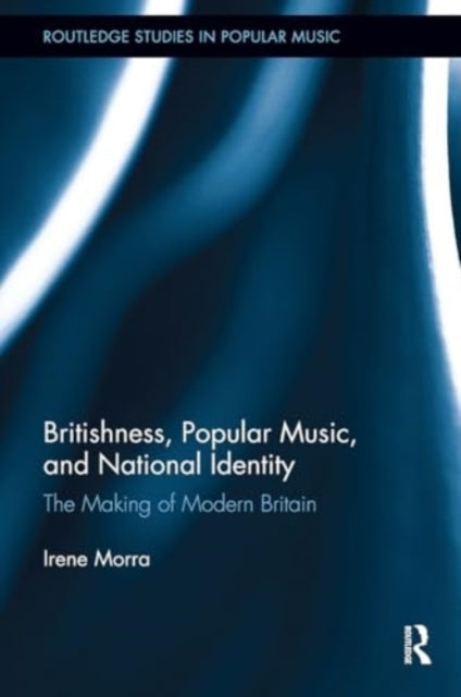 Britishness, Popular Music, and National Identity The Making