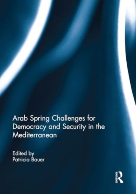 Arab Spring Challenges For Democracy and Security In The Med