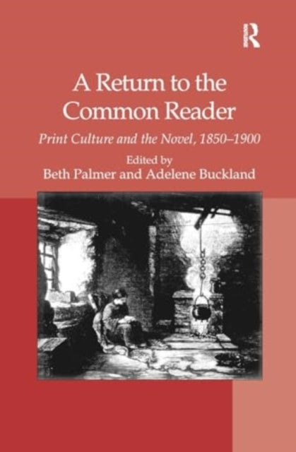A Return To The Common Reader Print Culture and The Novel, 1