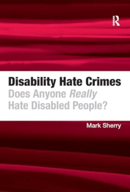 Disability Hate Crimes Does Anyone Really Hate Disabled Peop