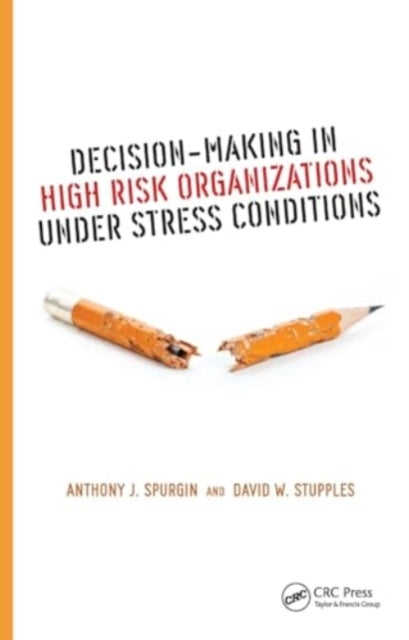 Decision-Making In High Risk Organizations Under Stress Cond
