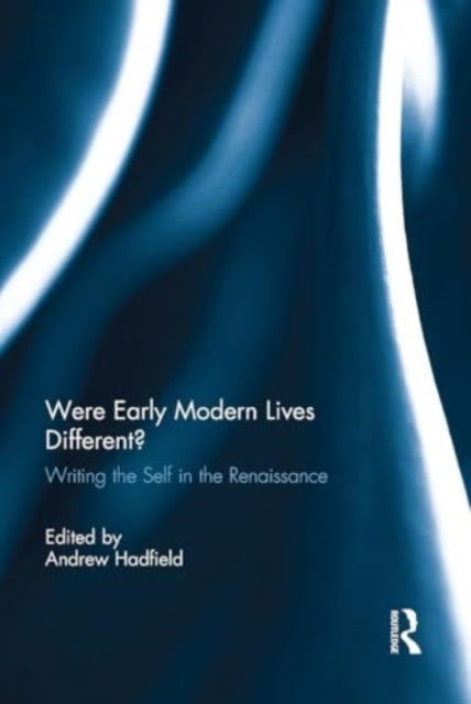 Were Early Modern Lives Different? Writing The Self In The R