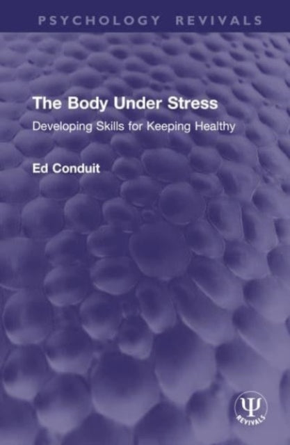 The Body Under Stress Developing Skills For Keeping Healthy