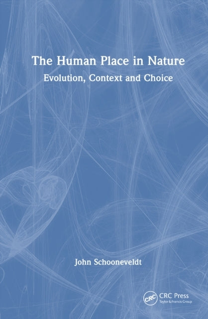 The Human Place In Nature Evolution, Context and Choice