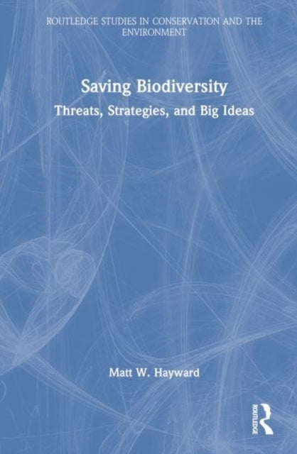 Saving Biodiversity Threats, Strategies, and Big Ideas