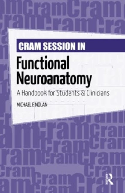 Cram Session In Functional Neuroanatomy A Handbook For Stude