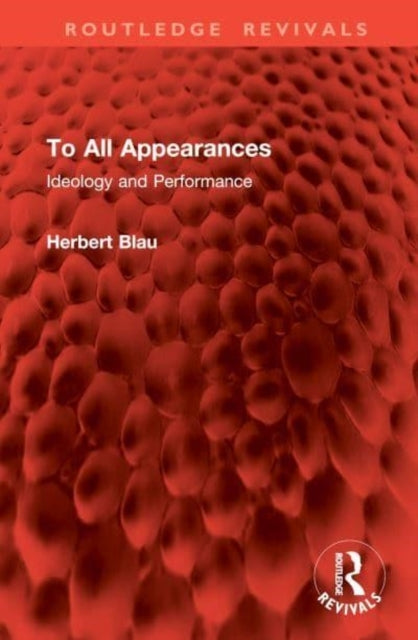 To All Appearances Ideology and Performance