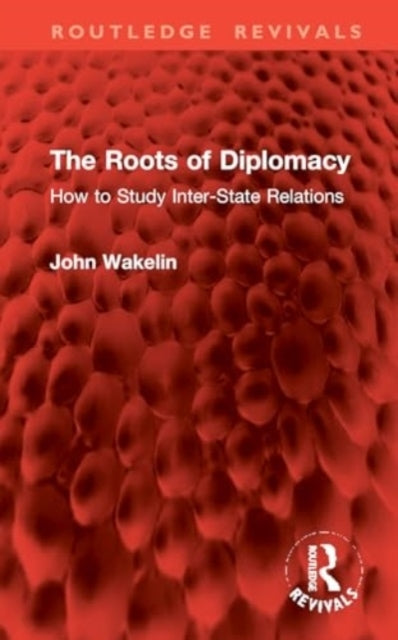 The Roots Of Diplomacy How To Study Inter-State Relations