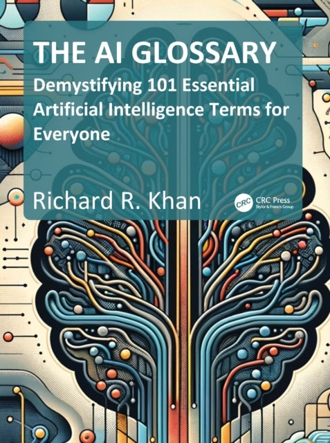 The Ai Glossary Demystifying 101 Essential Artificial Intell
