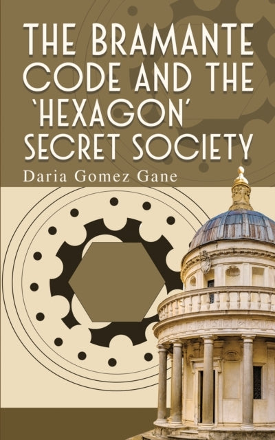 The Bramante Code And The ‘Hexagon’ Secret Society