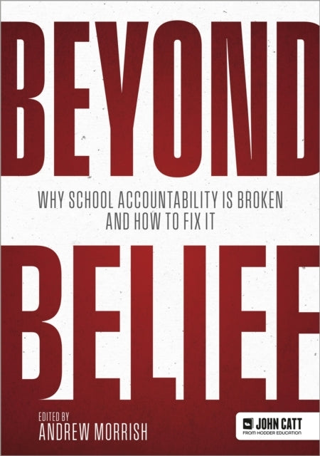 Beyond Belief Why School Accountability Is Broken And How To