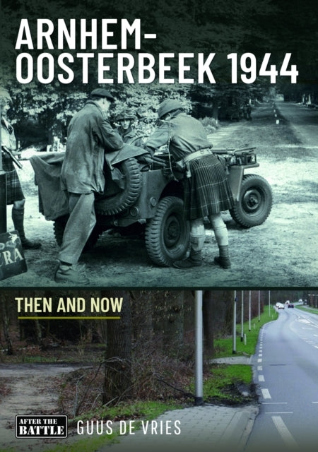 Arnhem-Oosterbeek 1944 Then and Now