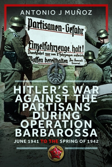 Hitler’S War Against The Partisans During Operation Barbaros