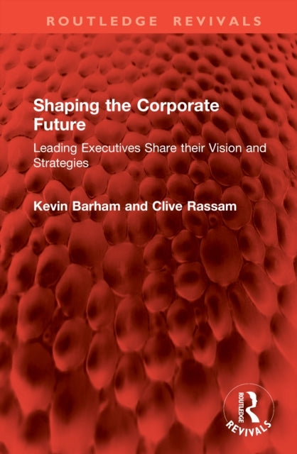 Shaping The Corporate Future Leading Executives Share Their