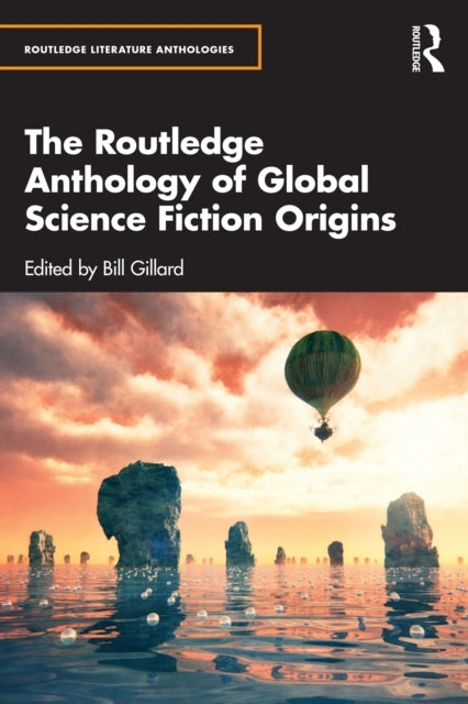 The Routledge Anthology of Global Science Fiction Origins