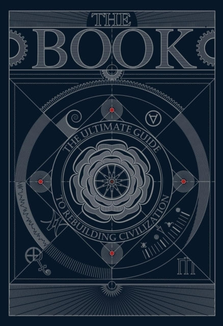 The BOOK: The Ultimate Guide to Rebuilding a Civilization