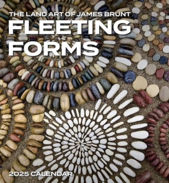 Fleeting Forms The Land Art Of James Brunt 2025 Wall Calenda