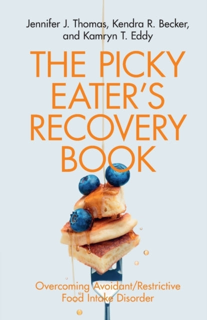 The Picky Eater's Recovery Book Overcoming Avoidant/restrict
