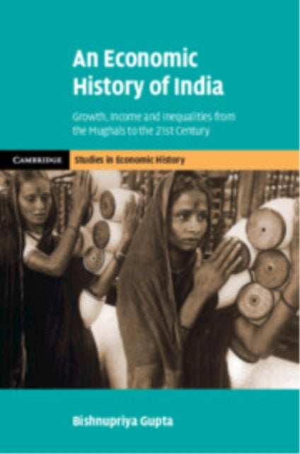 An Economic History Of India Growth, Income And Inequalities