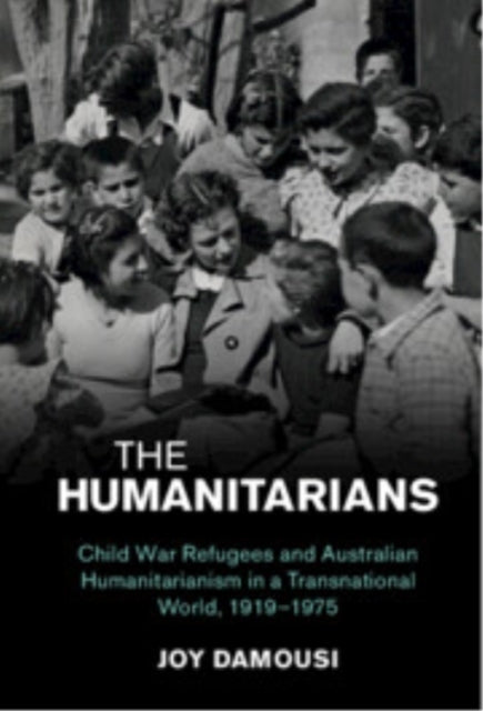 The Humanitarians Child War Refugees And Australian Humanita