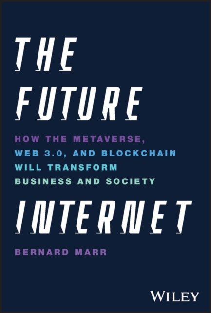 The Future Internet How The Metaverse, Web 3.0, And Blockcha
