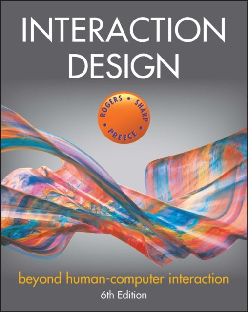 Interaction Design: Beyond Human-Computer Interact Ion, Sixth Edition