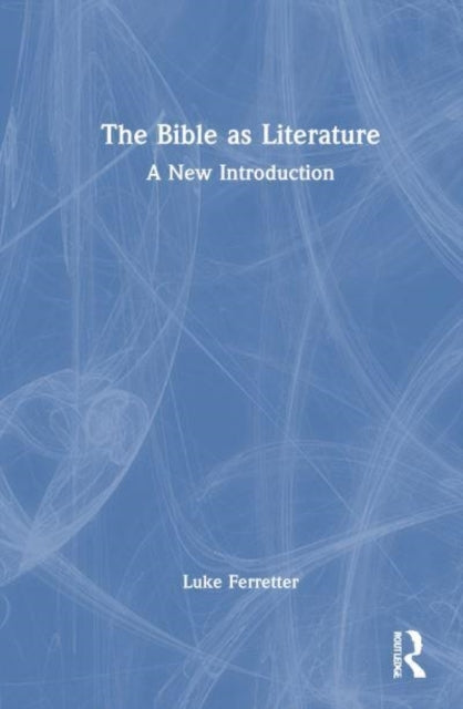 The Bible As Literature A New Introduction