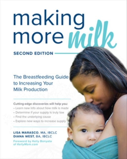 Making More Milk: The Breastfeeding Guide To Increasing Your
