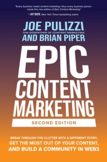 Epic Content Marketing, Second Edition: Break Through the Cl