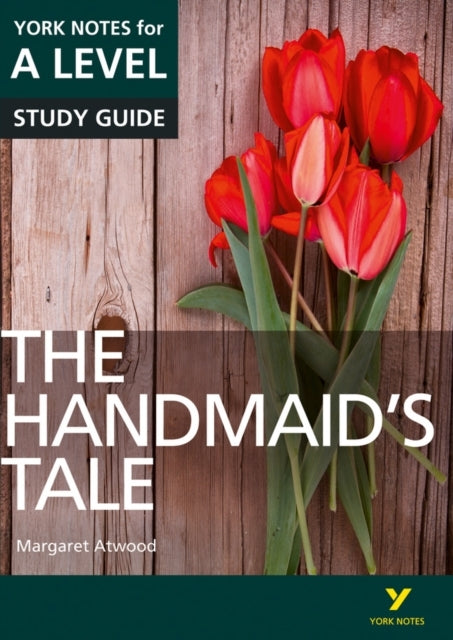 The Handmaid’S Tale: York Notes For A-Level - Everything You