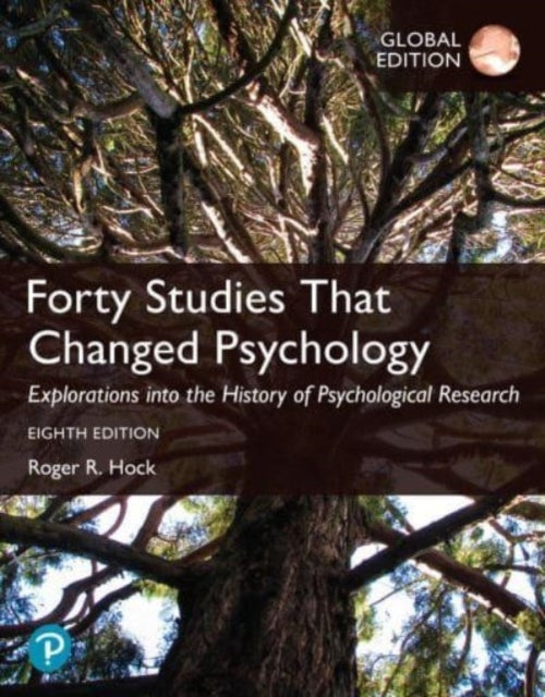 FORTY STUDIES THAT CHANGED PSYCHOLOGY, GLOBAL EDITION.