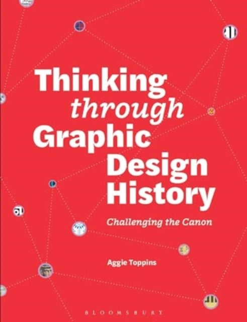 Thinking Through Graphic Design History Challenging The Cano